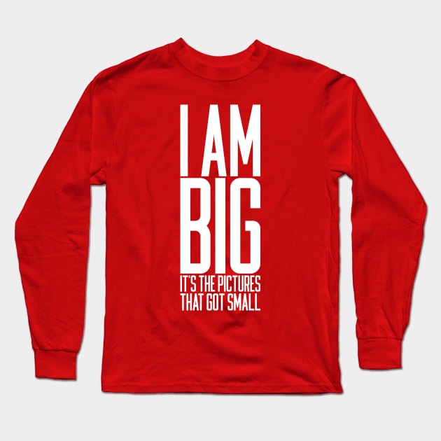 I Am Big Long Sleeve T-Shirt by Indie Pop